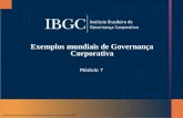 Material elaborado para utilização exclusiva nos cursos do IBGC. Exemplos mundiais de Governança Corporativa Módulo 7.