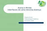 Asma e Rinite Interfaces de uma mesma doença Regina Ginde Pneumologia Pediátrica Novembro 2009.