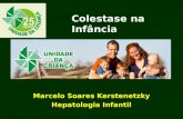 Colestase na Infância Marcelo Soares Kerstenetzky Hepatologia Infantil.