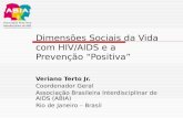Dimensões Sociais da Vida com HIV/AIDS e a Prevenção “Positiva” Veriano Terto Jr. Coordenador Geral Associação Brasileira Interdisciplinar de AIDS (ABIA)