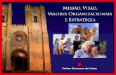 Missão Visão Valores Organizacionais A Missão da Cáritas Diocesana de Lisboa, tendo por linhas de orientação fundamentais, a doutrina social da Igreja.