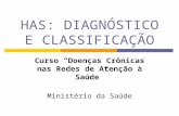 HAS: DIAGNÓSTICO E CLASSIFICAÇÃO Curso “Doenças Crônicas nas Redes de Atenção à Saúde” Ministério da Saúde.