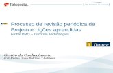 Processo de revisão periódica de Projeto e Lições aprendidas Global PMO – Telcordia Technologies Gestão do Conhecimento Prof.: Martius Vicente Rodriguez.