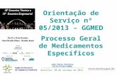 João Paulo Perfeito COFID/GTFAR/GGMED Orientação de Serviço nº 05/2013 – GGMED Processo Geral de Medicamentos Específicos Brasília, 30 de outubro de 2013.