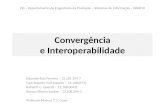 Convergência e Interoperabilidade Eduardo Ruiz Ferreira – 12.107.359-7 Ivan Augusto Yuri Rodarte – 12.108357-0 Rafael P. C. Queralt – 12.108.004-8 Renan.