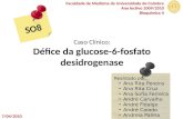 Caso Clínico: Défice da glucose-6-fosfato desidrogenase SO8 Faculdade de Medicina da Universidade de Coimbra Ano lectivo 2009/2010 Bioquímica II Realizado.