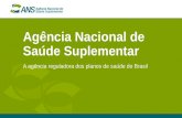 Agência Nacional de Saúde Suplementar A agência reguladora dos planos de saúde do Brasil.