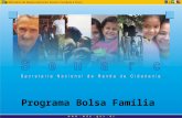 Programa Bolsa Família. Bolsa Família Três dimensões articuladas Alívio imediato da pobreza, por meio da transferência de renda diretamente às famílias.
