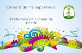 Câmara de Transparência Prefeitura da Cidade do Recife.