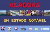 UM ESTADO NOTÁVEL ALAGOAS. TÓPICOS A - Proposta B - Processo de notabilização C - Alagoas: Estratégias de Desenvolvimento D - Alagoas: Oportunidades de.