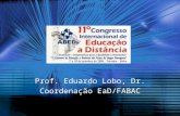 Prof. Eduardo Lobo, Dr. Coordenação EaD/FABAC. Inovação na área contábil: A FABAC implementando a Ead para a formação de contadores Prof. Eduardo Lobo,