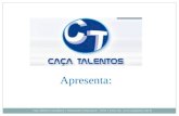 Apresenta: Caça Talentos Consultoria e Treinamento Empresarial - Visite o nosso site: .