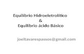 Equilíbrio Hidroeletrolítico & Equilíbrio ácido Básico joeltavarespassos@gmail.com.