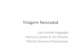 Triagem Neonatal Lais Yumiko Nagaoka Marcos Castelo B. de Oliveira Patricia Serrano Passalacqua.