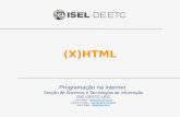 (X)HTML Programação na Internet Secção de Sistemas e Tecnologias de Informação ISEL-DEETC-LEIC Luis Falcão - lfalcao@cc.isel.ipl.ptlfalcao@cc.isel.ipl.pt.