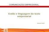 Estilo e linguagem do texto empresarial Miriam Gold COMUNICAÇÃO EMPRESARIAL.