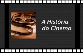 A História do Cinema A Camâra Escura Princípio é enunciado por Leonardo da Vinci, no século XV. Invento é desenvolvido pelo físico napolitano Giambattista.