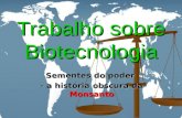 Trabalho sobre Biotecnologia Sementes do poder - a história obscura da Monsanto.