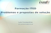 Formação ITED Problemas e propostas de solução Luís Constantino luis.constantino@forino.pt.