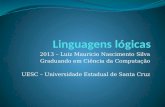 2013 – Luiz Mauricio Nascimento Silva Graduando em Ciência da Computação UESC – Universidade Estadual de Santa Cruz.