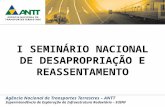 Agência Nacional de Transportes Terrestres – ANTT Superintendência de Exploração da Infraestrutura Rodoviária – SUINF I SEMINÁRIO NACIONAL DE DESAPROPRIAÇÃO.