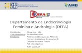 Departamento de Endocrinologia Feminina e Andrologia (DEFA) Presidente: Alexandre Hohl Vice-Presidente: Ricardo Meirelles Diretoras: Amanda Valéria Luna.
