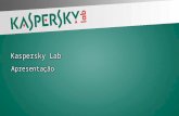 Kaspersky Lab Apresentação. Acreditamos que todos devem ser livres para obter o máximo da tecnologia... sem invasões ou outras preocupações com a segurança.