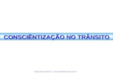 Organização: NeriSantos –   CONSCIÊNTIZAÇÃO NO TRÂNSITO.