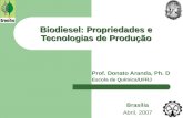 Biodiesel: Propriedades e Tecnologias de Produção Prof. Donato Aranda, Ph. D Escola de Química/UFRJ Brasília Abril, 2007.
