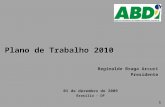 Plano de Trabalho 2010 Reginaldo Braga Arcuri Presidente 01 de dezembro de 2009 Brasília - DF 1.