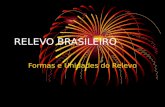 RELEVO BRASILEIRO Formas e Unidades do Relevo. Formas de relevo  Escarpa: encosta de planalto intensamente dissecada (erodida)  Serra: Morros com topo.