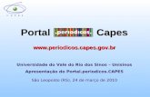 Portal Capes Universidade do Vale do Rio dos Sinos – Unisinos Apresentação do Portal.periodicos.CAPES São Leopoldo (RS), 24.