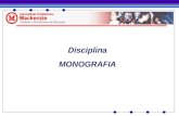 Disciplina MONOGRAFIA. Monografia – Módulos MÓDULOCARGANOTA PESO para o TCC PRODUTO FINAL I16 h/a0 a 1020% Sumário de origem do caso Plano do caso Esboço.