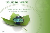SOLUÇÃO VERDE PARA PNEUS DESCARTADOS e outros Plásticos 2014.