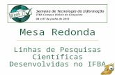 Mesa Redonda Linhas de Pesquisas Científicas Desenvolvidas no IFBA Semana de Tecnologia da Informação IFBA Campus Vitória da Conquista 04 a 07 de junho.