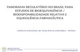 Agência Nacional de Vigilância Sanitária  PANORAMA REGULATÓRIO NO BRASIL PARA ESTUDOS DE BIOEQUIVALÊNCIA / BIODISPONIBILIDADADE RELATIVA.