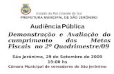 Estado do Rio Grande do Sul PREFEITURA MUNICIPAL DE SÃO JERÔNIMO Audiência Pública Demonstração e Avaliação do cumprimento das Metas Fiscais no 2º Quadrimestre/09.