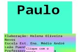 Paulo Freire Elaboração: Helena Oliveira Neves Escola Est. Ens. Médio André Leão Puente Professora Bibliotecária Clique com o mouse.