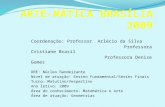 Coordenação: Professor Arlécio da Silva Professora Cristiane Brasil Professora Denise Gomes DRE: Núcleo Bandeirante Nível de atuação: Ensino Fundamental/Séries.