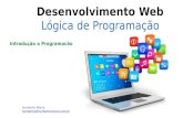 Desenvolvimento Web Lógica de Programação Introdução a Programacão Humberto Moura humberto@humbertomoura.com.br.