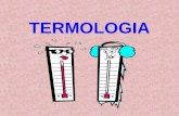 TERMOLOGIA Termologia Parte da Física que estuda o calor Calor : forma de energia que se transfere de um corpo para outro, devido a diferença de temperatura.