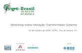 1 © 2009, A.B. Fernandes e G. S. Luz Workshop sobre Interação Transformador-Sistema 22 de Outubro de 2009, CEPEL, Rio de Janeiro, RJ.