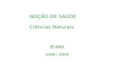 NOÇÃO DE SAÚDE Ciências Naturais 9º ANO 2008 / 2009.