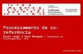 Processamento da co-referência Paula Luegi e Sara Morgado | Laboratório de Psicolinguística – CLUL 18 de Novembro de 2011.