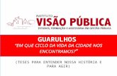 GUARULHOS “EM QUE CICLO DA VIDA DA CIDADE NOS ENCONTRAMOS? ” (TESES PARA ENTENDER NOSSA HISTÓRIA E PARA AGIR)