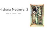 História Medieval 2 Profa. Dra. Suzana L. S. Ribeiro.