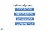 1 TONOSCOPIA EBULIOSCOPIA CRIOSCOPIA OSMOMETRIA Efeitos coligativos.