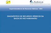 Superintendência de Recursos Hídricos - SRH DIAGNÓSTICO DE RECURSOS HÍDRICOS DA BACIA DO RIO MARANHÃO.