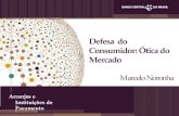 Arranjos e Instituições de Pagamento Defesa do Consumidor: Ótica do Mercado Marcelo Noronha.