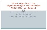 SEMINÁRIO INTERNACIONAL: AVALIAÇÃO E INTERNACIONALIZAÇÃO INEP, BRASÍLIA-DF, 29-30/OUT/2014 Boas práticas da implementação do Sistema ARCU-SUL no Brasil.